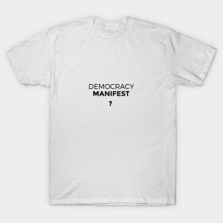 Democracy manifest T-Shirt